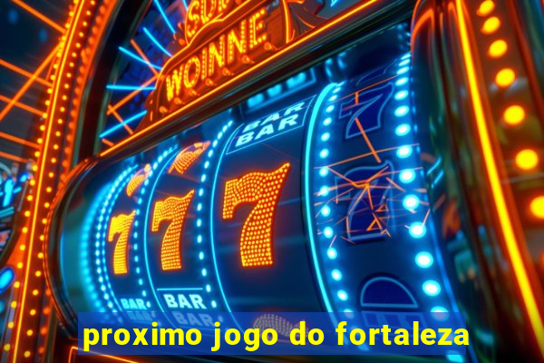 proximo jogo do fortaleza